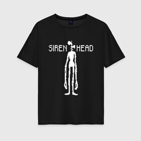 Женская футболка хлопок Oversize с принтом Siren Head в Екатеринбурге, 100% хлопок | свободный крой, круглый ворот, спущенный рукав, длина до линии бедер
 | game | scp | siren head | игра | монстр | персонаж | пиксель арт | сирена | сиреноголовый | чудовище