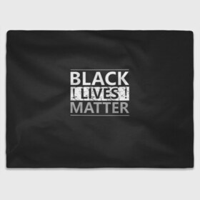 Плед 3D с принтом Black lives matter (Z) в Екатеринбурге, 100% полиэстер | закругленные углы, все края обработаны. Ткань не мнется и не растягивается | derek chauvin | george floyd | thomas lane | активисты | афро | дерек шовин | джордж флойд | жизни чёрных важны | надпись | общественное движение | текст | томас лэйн | трэйвон мартина | ту тао