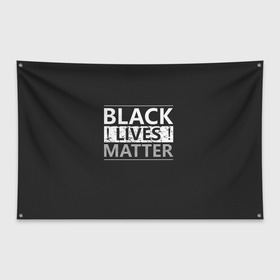 Флаг-баннер с принтом Black lives matter (Z) в Екатеринбурге, 100% полиэстер | размер 67 х 109 см, плотность ткани — 95 г/м2; по краям флага есть четыре люверса для крепления | derek chauvin | george floyd | thomas lane | активисты | афро | дерек шовин | джордж флойд | жизни чёрных важны | надпись | общественное движение | текст | томас лэйн | трэйвон мартина | ту тао