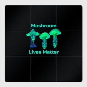 Магнитный плакат 3Х3 с принтом Mushroom Lives Matter в Екатеринбурге, Полимерный материал с магнитным слоем | 9 деталей размером 9*9 см | Тематика изображения на принте: black lives matter | lives matter | гриб | грибнику | грибной | грибы | грибы лозунг | грибы монстры | грибы надпись | грибы неон | грибы прикол | грибы текст | злые грибы | неоновые грибы | сбор грибов