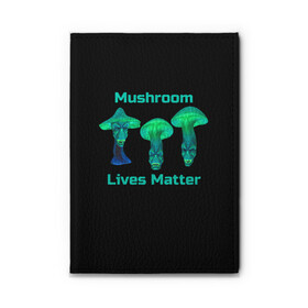 Обложка для автодокументов с принтом Mushroom Lives Matter в Екатеринбурге, натуральная кожа |  размер 19,9*13 см; внутри 4 больших “конверта” для документов и один маленький отдел — туда идеально встанут права | Тематика изображения на принте: black lives matter | lives matter | гриб | грибнику | грибной | грибы | грибы лозунг | грибы монстры | грибы надпись | грибы неон | грибы прикол | грибы текст | злые грибы | неоновые грибы | сбор грибов