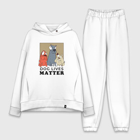 Женский костюм хлопок Oversize с принтом Dog Lives Matter в Екатеринбурге,  |  | all lives matter | black lives matter | blm | bulldog | dog | dogs | parody | spaniel | бульдог | все жизни важны | дог | пародия | псы | смешная | смешные | собака | собаки | собачка | собачки | спаниель | упоротая | упоротые | черные жизн