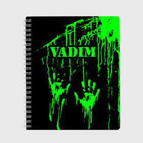 Тетрадь с принтом Вадим в Екатеринбурге, 100% бумага | 48 листов, плотность листов — 60 г/м2, плотность картонной обложки — 250 г/м2. Листы скреплены сбоку удобной пружинной спиралью. Уголки страниц и обложки скругленные. Цвет линий — светло-серый
 | Тематика изображения на принте: брызги | вадик | вадим | вадимка | вадиша | вадюша | вадя | грязная | дима | зеленая | имена | именная | имя | капли | кислотная | краска | лапа | надпись | отпечаток | пандемия | подпись | подтеки