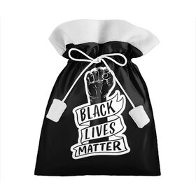 Подарочный 3D мешок с принтом Black Lives Matter в Екатеринбурге, 100% полиэстер | Размер: 29*39 см | black | blm | lives | matter | жизни | жизнь