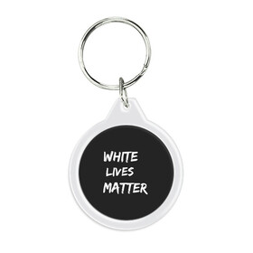 Брелок круглый с принтом White Lives Matter в Екатеринбурге, пластик и полированная сталь | круглая форма, металлическое крепление в виде кольца | black | blm | lives | matter | white | wlm | белые | жизни | жизнь