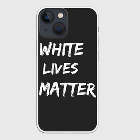 Чехол для iPhone 13 mini с принтом White Lives Matter в Екатеринбурге,  |  | black | blm | lives | matter | white | wlm | белые | жизни | жизнь