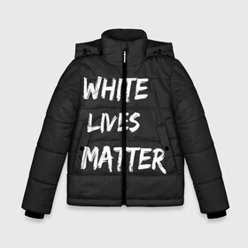 Зимняя куртка для мальчиков 3D с принтом White Lives Matter в Екатеринбурге, ткань верха — 100% полиэстер; подклад — 100% полиэстер, утеплитель — 100% полиэстер | длина ниже бедра, удлиненная спинка, воротник стойка и отстегивающийся капюшон. Есть боковые карманы с листочкой на кнопках, утяжки по низу изделия и внутренний карман на молнии. 

Предусмотрены светоотражающий принт на спинке, радужный светоотражающий элемент на пуллере молнии и на резинке для утяжки | black | blm | lives | matter | white | wlm | белые | жизни | жизнь