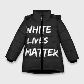 Зимняя куртка для девочек 3D с принтом White Lives Matter в Екатеринбурге, ткань верха — 100% полиэстер; подклад — 100% полиэстер, утеплитель — 100% полиэстер. | длина ниже бедра, удлиненная спинка, воротник стойка и отстегивающийся капюшон. Есть боковые карманы с листочкой на кнопках, утяжки по низу изделия и внутренний карман на молнии. 

Предусмотрены светоотражающий принт на спинке, радужный светоотражающий элемент на пуллере молнии и на резинке для утяжки. | black | blm | lives | matter | white | wlm | белые | жизни | жизнь