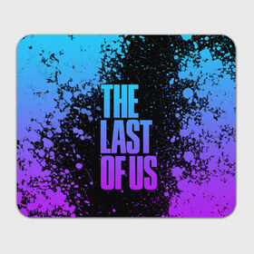 Коврик для мышки прямоугольный с принтом THE LAST OF US в Екатеринбурге, натуральный каучук | размер 230 х 185 мм; запечатка лицевой стороны | game | horror | survival horror | the last | the last of us | the last of us remastered | игра | компьютерная игра | ласт | ласт оф | ласт оф ас | экшн