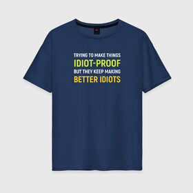 Женская футболка хлопок Oversize с принтом Защита от дурака в Екатеринбурге, 100% хлопок | свободный крой, круглый ворот, спущенный рукав, длина до линии бедер
 | coding | foolproof | idiot | idiot proof | it | programming | кодинг | прогер | программирование | программист