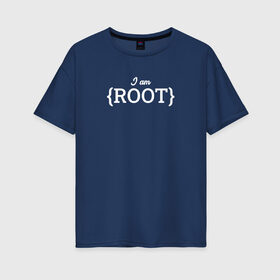 Женская футболка хлопок Oversize с принтом I am root в Екатеринбурге, 100% хлопок | свободный крой, круглый ворот, спущенный рукав, длина до линии бедер
 | coding | it | programming | root | кодинг | прогер | программирование | программист