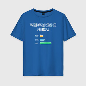 Женская футболка хлопок Oversize с принтом SUDO дает Силу в Екатеринбурге, 100% хлопок | свободный крой, круглый ворот, спущенный рукав, длина до линии бедер
 | coding | it | programming | sudo | кодинг | прогер | программирование | программист