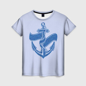 Женская футболка 3D с принтом Якорь(ВМФ) в Екатеринбурге, 100% полиэфир ( синтетическое хлопкоподобное полотно) | прямой крой, круглый вырез горловины, длина до линии бедер | вмф | военно морской флот | день вмф | корабли | море | праздник вмф