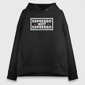 Женское худи Oversize хлопок с принтом Espresso в Екатеринбурге, френч-терри — 70% хлопок, 30% полиэстер. Мягкий теплый начес внутри —100% хлопок | боковые карманы, эластичные манжеты и нижняя кромка, капюшон на магнитной кнопке | barista | cofe | cofee | coffe | coffee | бариста | кофе