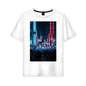 Женская футболка хлопок Oversize с принтом Japan aeshetic в Екатеринбурге, 100% хлопок | свободный крой, круглый ворот, спущенный рукав, длина до линии бедер
 | aesthetic | japan | город | неон | толпа | эстетика | япония