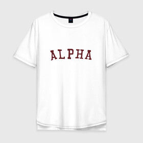 Мужская футболка хлопок Oversize с принтом ALPHA в Екатеринбурге, 100% хлопок | свободный крой, круглый ворот, “спинка” длиннее передней части | Тематика изображения на принте: alpha | альфа | кб | клуб романтики | макс | оборотень