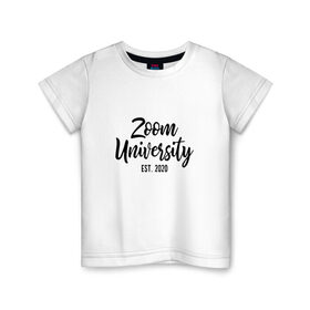 Детская футболка хлопок с принтом Zoom University в Екатеринбурге, 100% хлопок | круглый вырез горловины, полуприлегающий силуэт, длина до линии бедер | Тематика изображения на принте: covid | university | zoom | зум | ковид | потерялся | университет