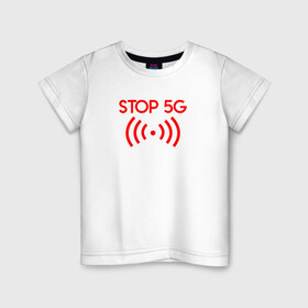 Детская футболка хлопок с принтом Stop 5G в Екатеринбурге, 100% хлопок | круглый вырез горловины, полуприлегающий силуэт, длина до линии бедер | Тематика изображения на принте: 5g | stop | опасно | опасность | стоп