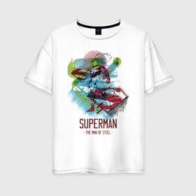 Женская футболка хлопок Oversize с принтом SUPERMAN в Екатеринбурге, 100% хлопок | свободный крой, круглый ворот, спущенный рукав, длина до линии бедер
 | man | steel | superman | vdzajul | супермен | супермэн