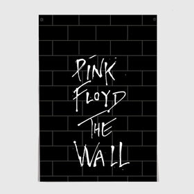 Постер с принтом PINK FLOYD в Екатеринбурге, 100% бумага
 | бумага, плотность 150 мг. Матовая, но за счет высокого коэффициента гладкости имеет небольшой блеск и дает на свету блики, но в отличии от глянцевой бумаги не покрыта лаком | pink floyd | the wall | пинк флоид | стена