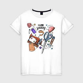 Женская футболка хлопок с принтом I love sewing в Екатеринбурге, 100% хлопок | прямой крой, круглый вырез горловины, длина до линии бедер, слегка спущенное плечо | handmade | иголка | рука | хэндмэйд | швея | шить