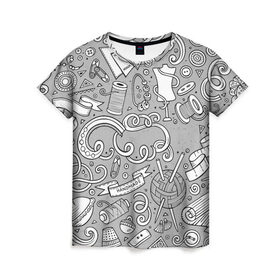 Женская футболка 3D с принтом handmade в Екатеринбурге, 100% полиэфир ( синтетическое хлопкоподобное полотно) | прямой крой, круглый вырез горловины, длина до линии бедер | handmade | иголка | инструменты для шитья | хэндмэйд | швея | шить