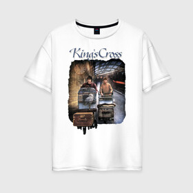 Женская футболка хлопок Oversize с принтом Kings Cross в Екатеринбурге, 100% хлопок | свободный крой, круглый ворот, спущенный рукав, длина до линии бедер
 | harry potter | kings cross station | vdosadir | вокзал кингс кросс | гарри поттер | джоан роулинг | платформа