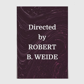 Постер с принтом Directed by ROBERT B. WEIDE в Екатеринбурге, 100% бумага
 | бумага, плотность 150 мг. Матовая, но за счет высокого коэффициента гладкости имеет небольшой блеск и дает на свету блики, но в отличии от глянцевой бумаги не покрыта лаком | directed | directed by | mem | meme | memes | robert | weide | бай | вейд | вейде | директ | директед | заставка | интернет | кино | мем | мемы | прикол | приколы | режиссер | роберт | титры | фильмы | юмор