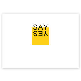 Поздравительная открытка с принтом SAY YES в Екатеринбурге, 100% бумага | плотность бумаги 280 г/м2, матовая, на обратной стороне линовка и место для марки
 | Тематика изображения на принте: cute top | say yes | seasonal | slogan | summer
