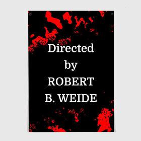 Постер с принтом Directed by ROBERT B. WEIDE в Екатеринбурге, 100% бумага
 | бумага, плотность 150 мг. Матовая, но за счет высокого коэффициента гладкости имеет небольшой блеск и дает на свету блики, но в отличии от глянцевой бумаги не покрыта лаком | directed | directed by | mem | meme | memes | robert | weide | бай | вейд | вейде | директ | директед | заставка | интернет | кино | мем | мемы | прикол | приколы | режиссер | роберт | титры | фильмы | юмор