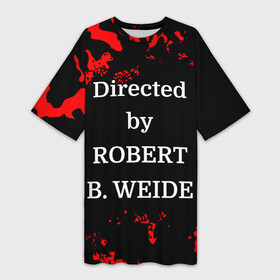 Платье-футболка 3D с принтом Directed by ROBERT B. WEIDE в Екатеринбурге,  |  | directed | directed by | mem | meme | memes | robert | weide | бай | вейд | вейде | директ | директед | заставка | интернет | кино | мем | мемы | прикол | приколы | режиссер | роберт | титры | фильмы | юмор