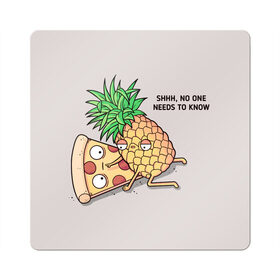 Магнит виниловый Квадрат с принтом No one needs to know в Екатеринбурге, полимерный материал с магнитным слоем | размер 9*9 см, закругленные углы | hawaiian | hawaiian pizza | pineapple | pizza | pizza with pineapple | ананас и пицца | ананса | гавайская | гавайская пицца | пицца | пицца с ананасом