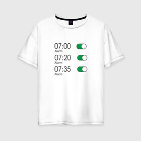 Женская футболка хлопок Oversize с принтом Будильник в Екатеринбурге, 100% хлопок | свободный крой, круглый ворот, спущенный рукав, длина до линии бедер
 | 7 утра | alarm | time | будильник | время | необычный | работа | семь часов | тикалки | тревога | утро | час | часики | часовой пояс | часы
