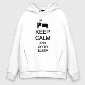 Мужское худи Oversize хлопок с принтом KEEP CALM AND GO TO SLEEP в Екатеринбурге, френч-терри — 70% хлопок, 30% полиэстер. Мягкий теплый начес внутри —100% хлопок | боковые карманы, эластичные манжеты и нижняя кромка, капюшон на магнитной кнопке | go to sleep | keep | keep calm | keep calm and | keep calm and go | keep calm and go to | keep calm and go to sleep | иди спать | сохраняй спокойствие | сохраняй спокойствие и иди спать