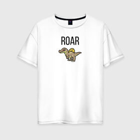 Женская футболка хлопок Oversize с принтом Динозаврик в Екатеринбурге, 100% хлопок | свободный крой, круглый ворот, спущенный рукав, длина до линии бедер
 | roar | дино | динозавр | динозаврик | спинозавр | тираннозавр