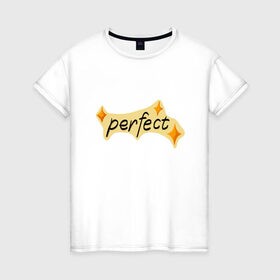 Женская футболка хлопок с принтом perfect в Екатеринбурге, 100% хлопок | прямой крой, круглый вырез горловины, длина до линии бедер, слегка спущенное плечо | perfect | stars | звездочки | звезды | идеальный | совершенство
