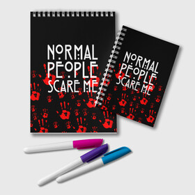 Блокнот с принтом Normal People Scare Me в Екатеринбурге, 100% бумага | 48 листов, плотность листов — 60 г/м2, плотность картонной обложки — 250 г/м2. Листы скреплены удобной пружинной спиралью. Цвет линий — светло-серый
 | american horror story | games | normal people scare me | аутизм | документальный фильм об аутизме | игры | кино | люди | нормал пипл скар ми | очень странные дела | фильмы