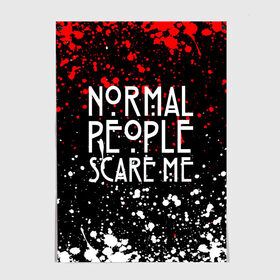 Постер с принтом Normal People Scare Me. в Екатеринбурге, 100% бумага
 | бумага, плотность 150 мг. Матовая, но за счет высокого коэффициента гладкости имеет небольшой блеск и дает на свету блики, но в отличии от глянцевой бумаги не покрыта лаком | american horror story | games | normal people scare me | аутизм | документальный фильм об аутизме | игры | кино | люди | нормал пипл скар ми | очень странные дела | фильмы