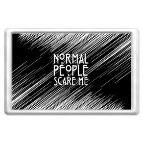 Магнит 45*70 с принтом Normal People Scare Me. в Екатеринбурге, Пластик | Размер: 78*52 мм; Размер печати: 70*45 | Тематика изображения на принте: american horror story | games | normal people scare me | аутизм | документальный фильм об аутизме | игры | кино | люди | нормал пипл скар ми | очень странные дела | фильмы