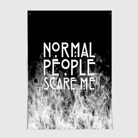 Постер с принтом Normal People Scare Me. в Екатеринбурге, 100% бумага
 | бумага, плотность 150 мг. Матовая, но за счет высокого коэффициента гладкости имеет небольшой блеск и дает на свету блики, но в отличии от глянцевой бумаги не покрыта лаком | american horror story | games | normal people scare me | аутизм | документальный фильм об аутизме | игры | кино | люди | нормал пипл скар ми | очень странные дела | фильмы