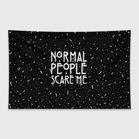 Флаг-баннер с принтом Normal People Scare Me. в Екатеринбурге, 100% полиэстер | размер 67 х 109 см, плотность ткани — 95 г/м2; по краям флага есть четыре люверса для крепления | american horror story | games | normal people scare me | аутизм | документальный фильм об аутизме | игры | кино | люди | нормал пипл скар ми | очень странные дела | фильмы