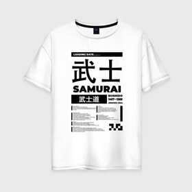 Женская футболка хлопок Oversize с принтом КИБЕРПАНК SAMURAI САМУРАЙ в Екатеринбурге, 100% хлопок | свободный крой, круглый ворот, спущенный рукав, длина до линии бедер
 | samurai | бусидо | иероглифы | киберпанк | самурай | символы | сэнгоку дзидай | японский