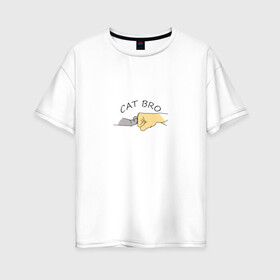 Женская футболка хлопок Oversize с принтом Cat Bro в Екатеринбурге, 100% хлопок | свободный крой, круглый ворот, спущенный рукав, длина до линии бедер
 | брат | братан | бро | друзья | животные | кот | кошка | лапа | питомец