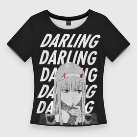 Женская футболка 3D Slim с принтом Daling Zero Two monochrome в Екатеринбурге,  |  | 002 | 02 | ahegao | anime | darling | franx | franxx | girl | girls | in | senpai | the | two | waifu | zero | zerotwo | аниме | ахегао | вайфу | девушка | семпай | сенпай | тян