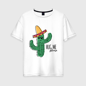 Женская футболка хлопок Oversize с принтом Обними меня пожалуйста в Екатеринбурге, 100% хлопок | свободный крой, круглый ворот, спущенный рукав, длина до линии бедер
 | art | cactus | drawing | needles | sombrero | арт | иголки | кактус | рисунок | сомбреро