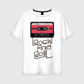 Женская футболка хлопок Oversize с принтом Rock and Roll в Екатеринбурге, 100% хлопок | свободный крой, круглый ворот, спущенный рукав, длина до линии бедер
 | rock | rock and roll | roll | кассета | классика | музыка | рок | рокер | рокнролл