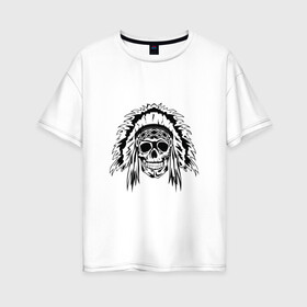 Женская футболка хлопок Oversize с принтом Вождь в Екатеринбурге, 100% хлопок | свободный крой, круглый ворот, спущенный рукав, длина до линии бедер
 | арт | белый | вектор | индеец | перья | рисунок | скелет | череп | чёрный