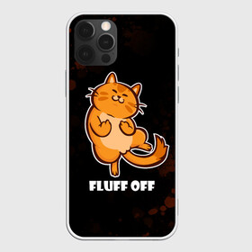 Чехол для iPhone 12 Pro Max с принтом КОТ - FLUFF OFF Отвали в Екатеринбурге, Силикон |  | cat | cats | fluff | kitten | kitty | off | иди | кот | котенок | котик | котики | коты | котята | кошечка | кошечки | кошка | кошки | мем | мемы | отвали | отстань | пошел | прикол | приколы | уйди