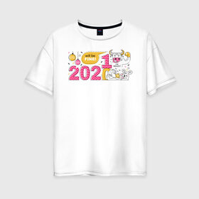 Женская футболка хлопок Oversize с принтом 2021 год быка в Екатеринбурге, 100% хлопок | свободный крой, круглый ворот, спущенный рукав, длина до линии бедер
 | 2021 | бык | год быка | год коровы | новый год | символ года