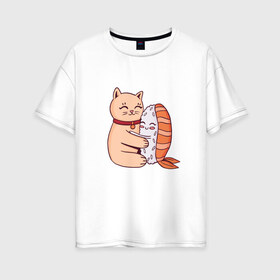 Женская футболка хлопок Oversize с принтом Котик обнимается с суши в Екатеринбурге, 100% хлопок | свободный крой, круглый ворот, спущенный рукав, длина до линии бедер
 | cat | cats | cute | hug | hugs | kawaii | kitten | kitty | neko | nigiri | pussy | pussycat | sushi | арт | кавайи | кавайный | киса | киска | кот | котенок | котики | котята | кошка | кошки | милота | милые | милый | неко | нигири | обнимашк